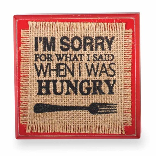 Sorry For What I Said When I Was Hungry Kitchen Sign